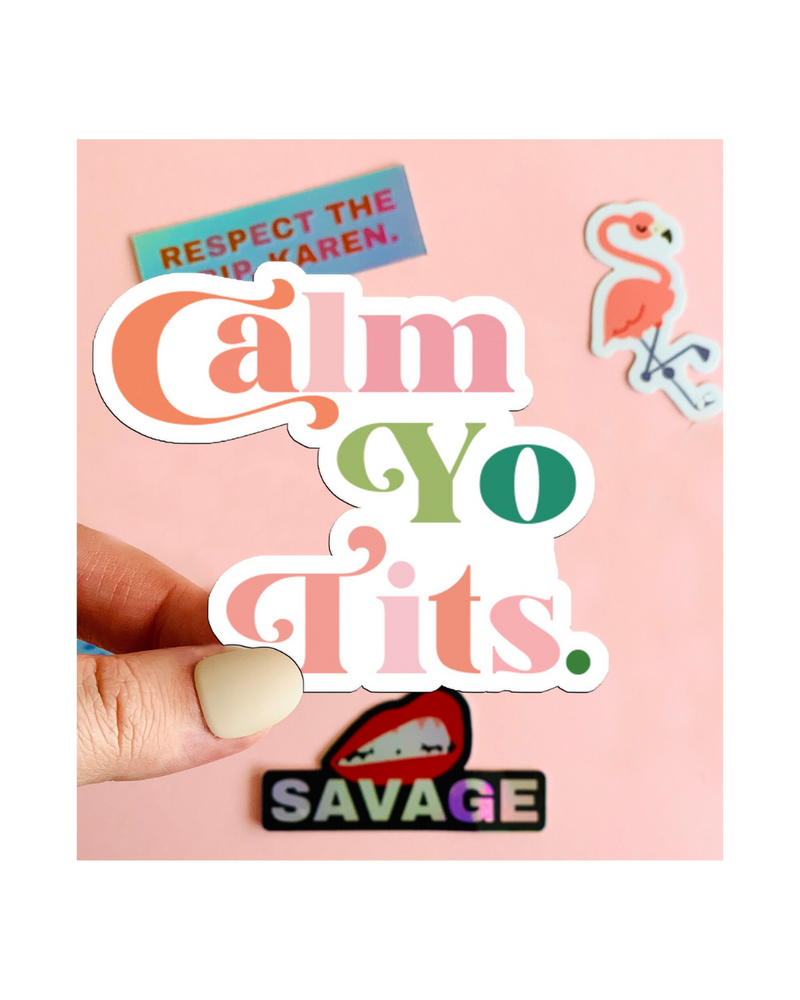 Calm Yo Tits Sticker