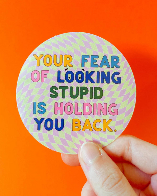 Fear Of Looking Stupid Sticker