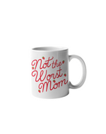 Not The Worst Mom Mug