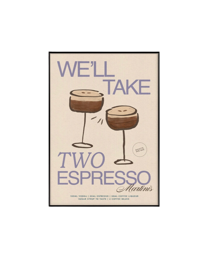 Well Take Two Espresso Martini Print