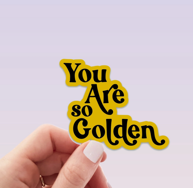 You Are So Golden Sticker