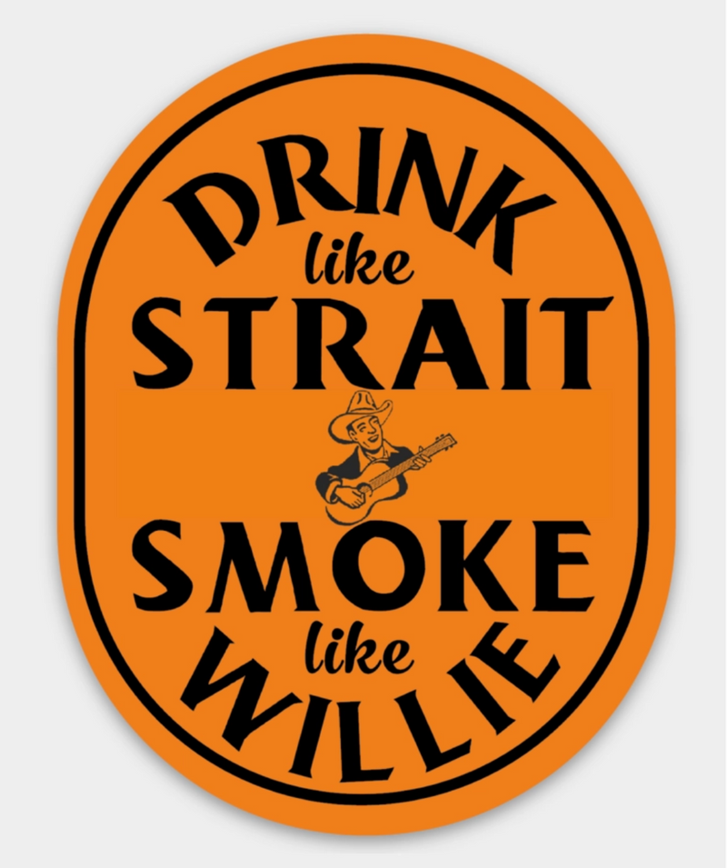 Drink Like Strait Smoke Like Willie Sticker