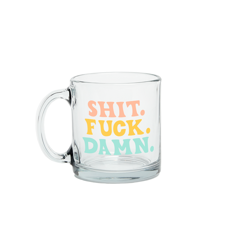 Shit Fuck Damn Glass Mug